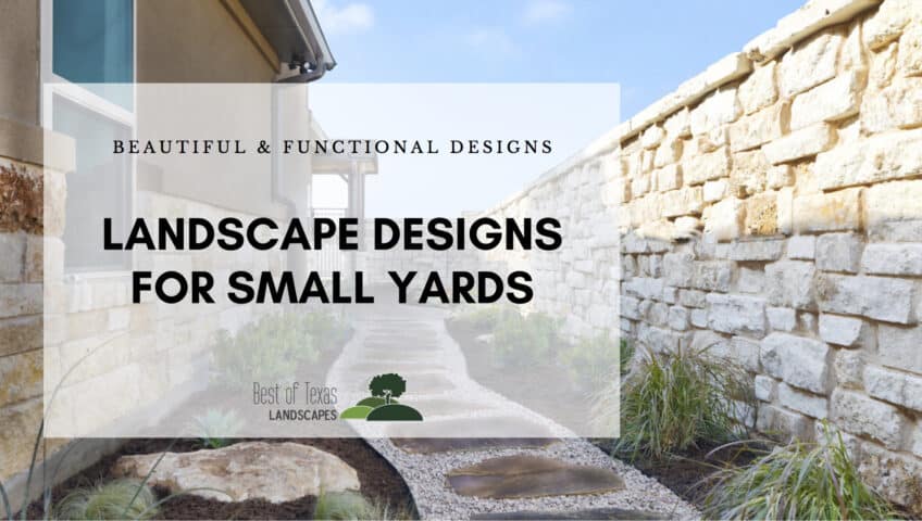 Featured image for blog post about small yard landscape designs by Best of Texas Landscapes