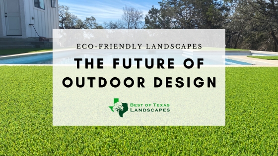 Eco-Friendly Landscaping in Texas: The Future of Outdoor Design